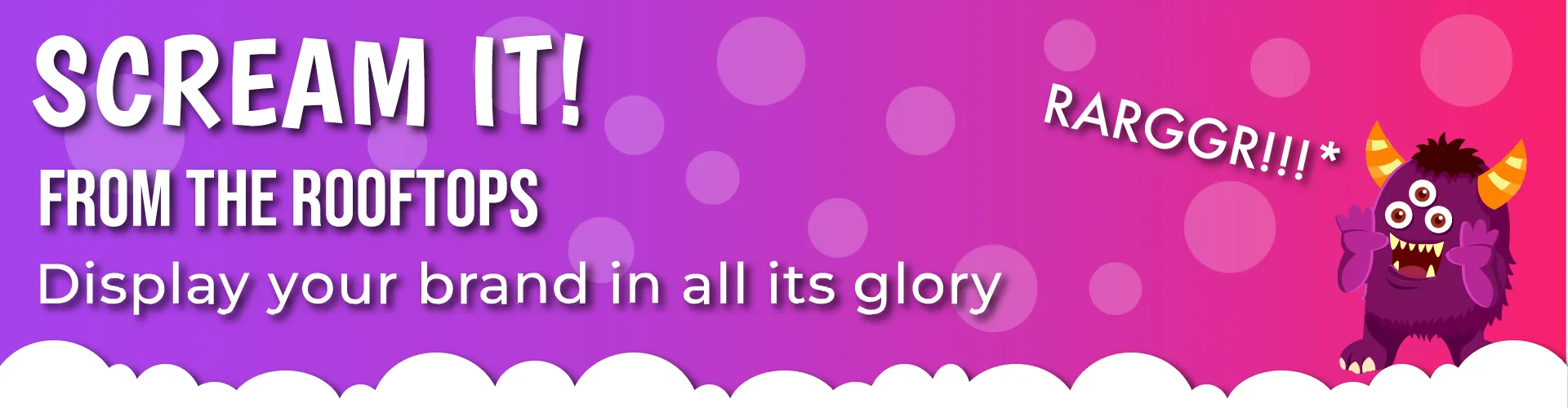 A header image featuring an illustrated monster shouting and the text heading "Scream it from the rooftops! Display your brand in all its glory".