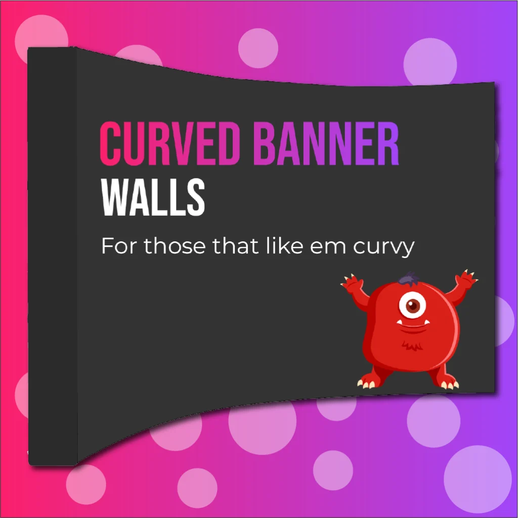 A curved banner wall with side covers printed by Brand Monster